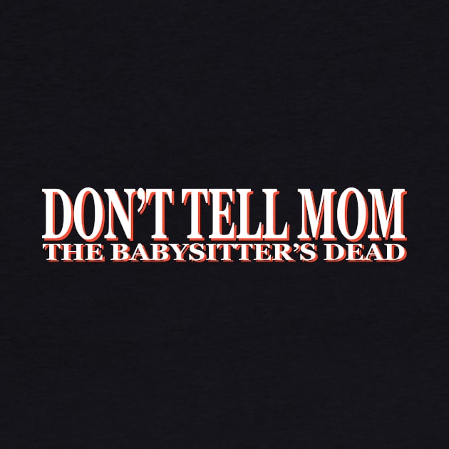 Don't Tell Mom the Babysitter's Dead by DCMiller01